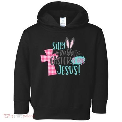 Silly Rabbit Easter Is For Jesus Women Easter Toddler Hoodie