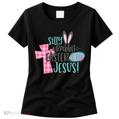 Silly Rabbit Easter Is For Jesus Women Easter Women's T-Shirt