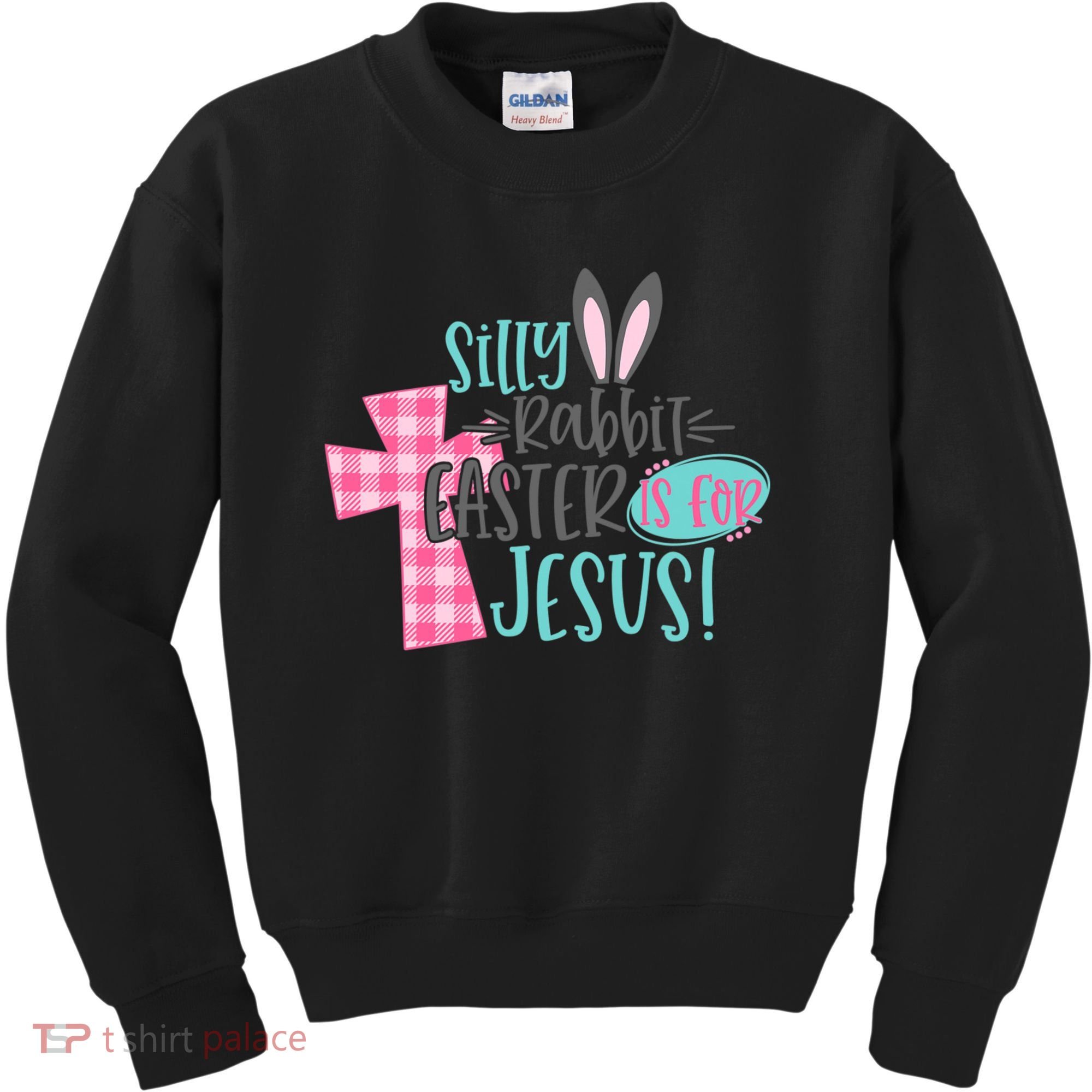 Silly Rabbit Easter Is For Jesus Women Easter Kids Sweatshirt