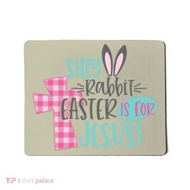 Silly Rabbit Easter Is For Jesus Women Easter Mousepad