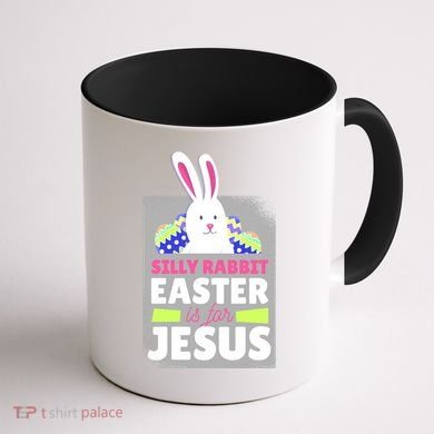 Silly Rabbit Easter Is For Jesus Funny Eggs Coffee Mug back
