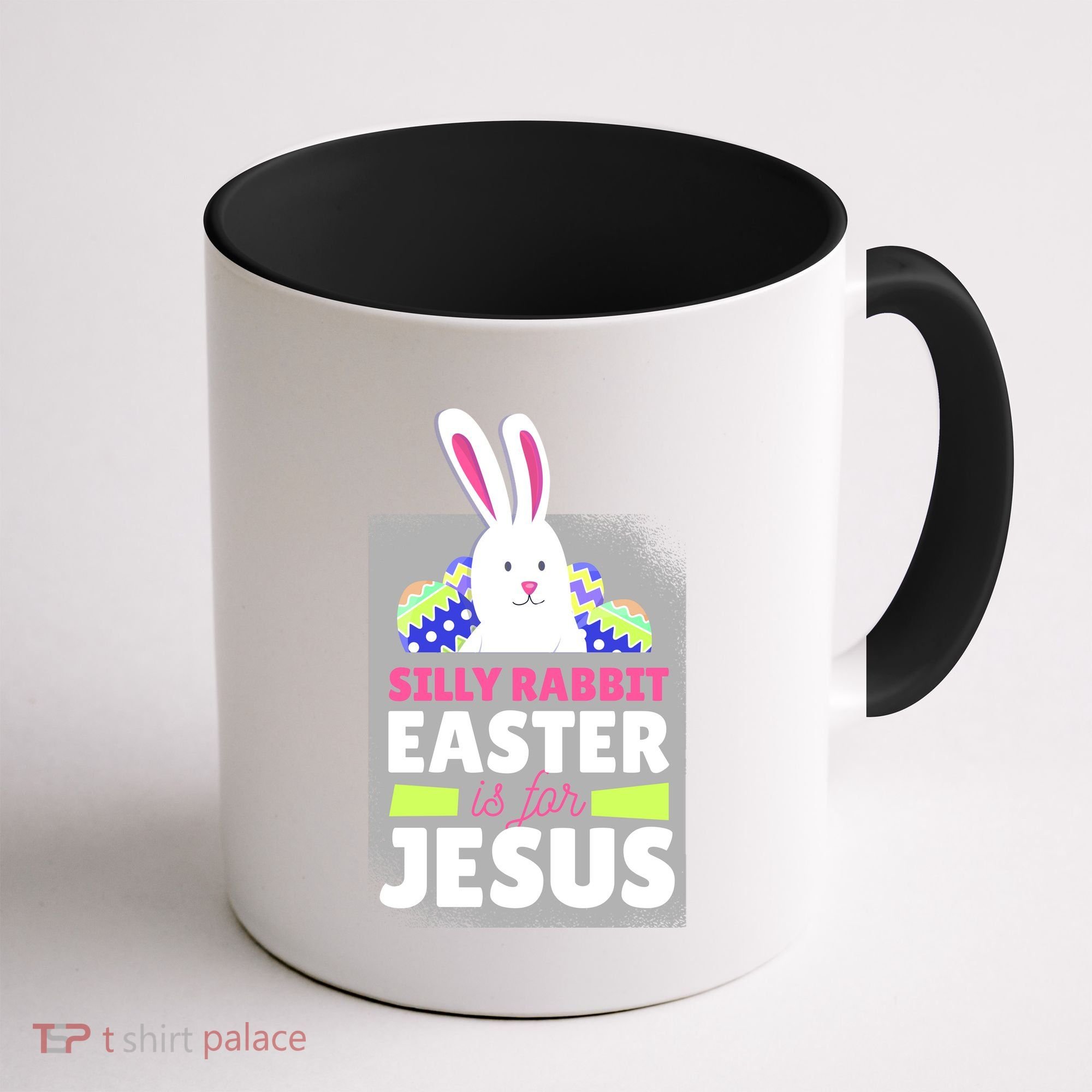 Silly Rabbit Easter Is For Jesus Funny Eggs Coffee Mug