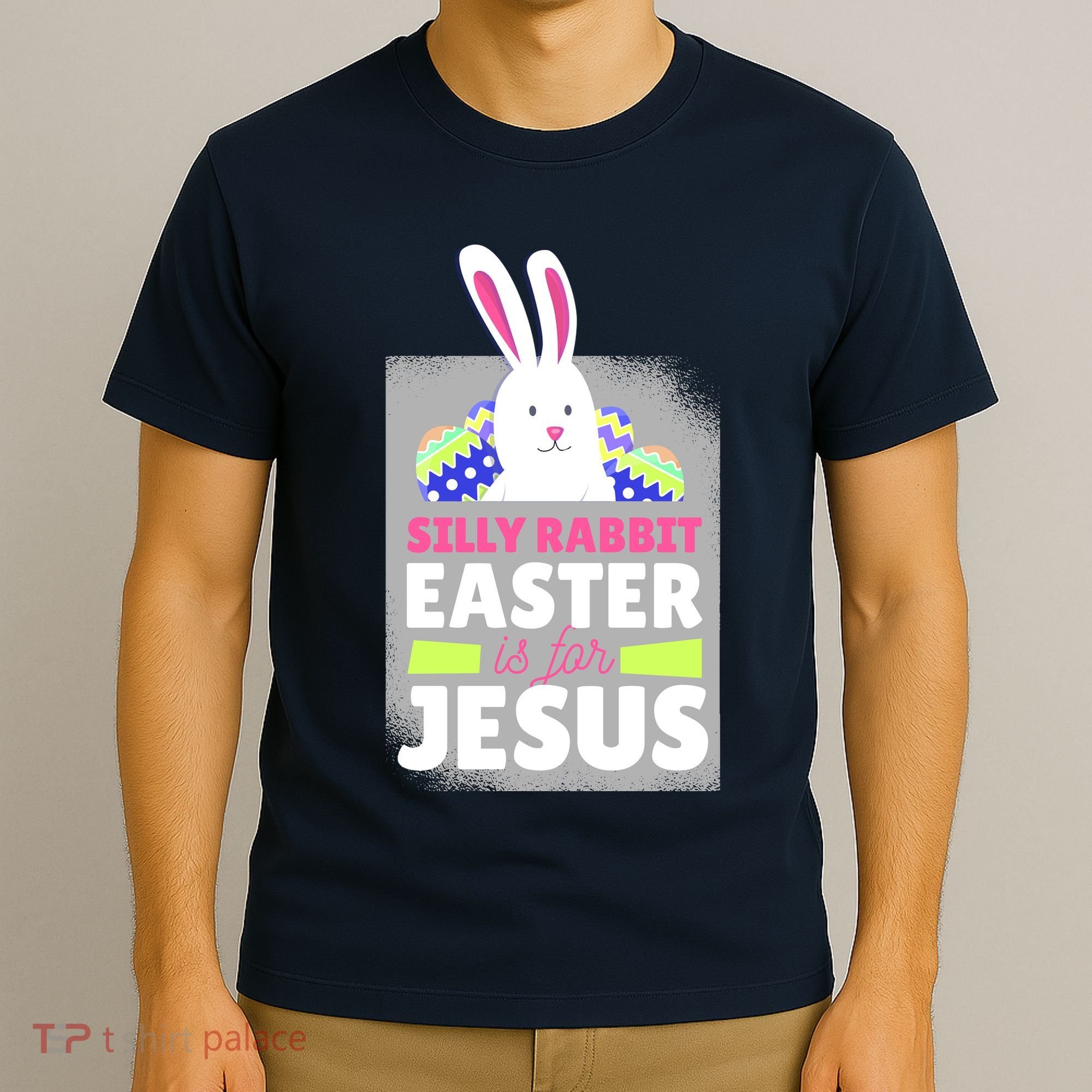Silly Rabbit Easter Is For Jesus Funny Eggs T-Shirt