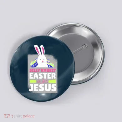 Silly Rabbit Easter Is For Jesus Funny Eggs Button