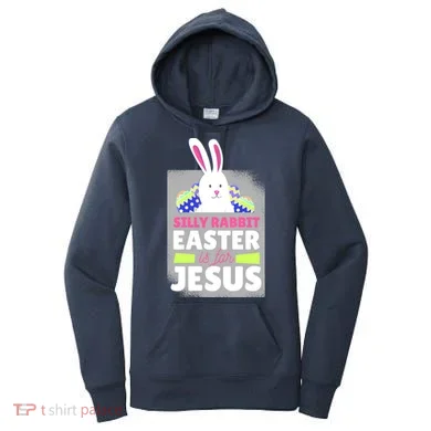 Silly Rabbit Easter Is For Jesus Funny Eggs Women's Hoodie