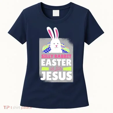Silly Rabbit Easter Is For Jesus Funny Eggs Women's T-Shirt