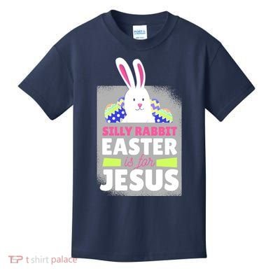 Silly Rabbit Easter Is For Jesus Funny Eggs Kids T-Shirt
