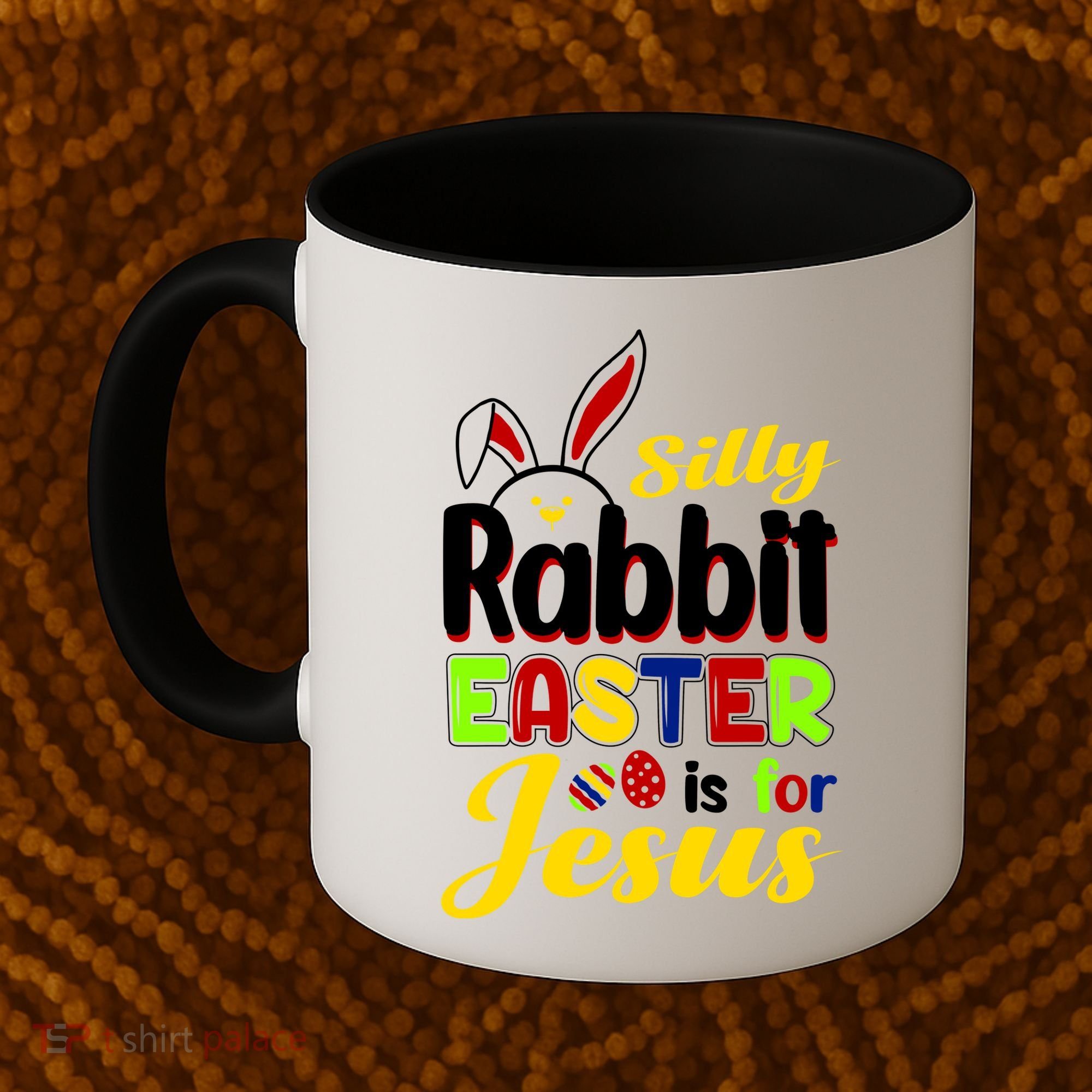 Silly Rabbit Easter Is For Jesus Funny Easter Coffee Mug