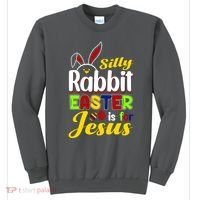 Silly Rabbit Easter Is For Jesus Funny Easter Sweatshirt thumb 0