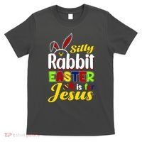 Silly Rabbit Easter Is For Jesus Funny Easter T-Shirt thumb 0