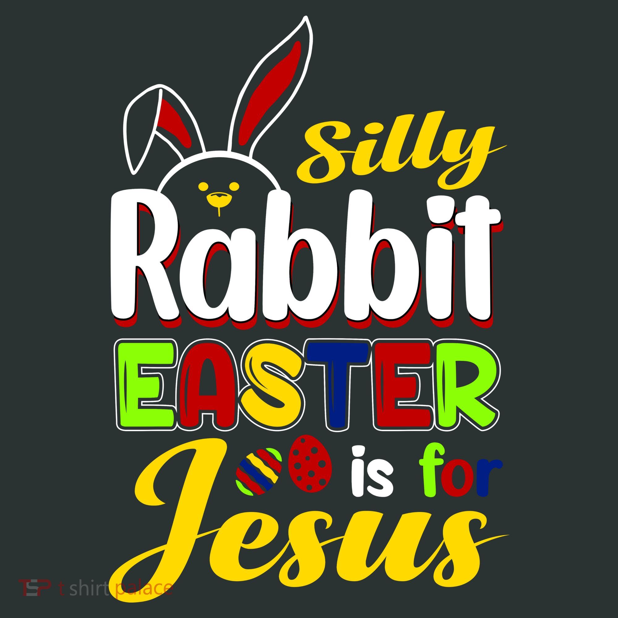 Silly Rabbit Easter Is For Jesus Funny Easter T-Shirt