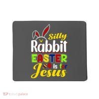 Silly Rabbit Easter Is For Jesus Funny Easter Mousepad thumb 0