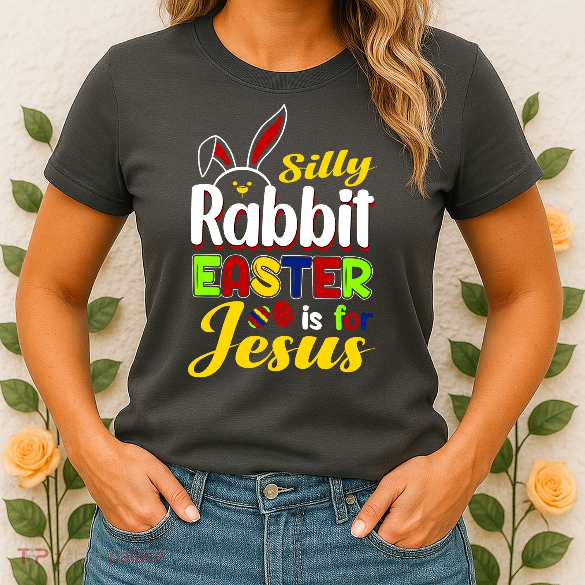 Silly Rabbit Easter Is For Jesus Funny Easter Women's T-Shirt
