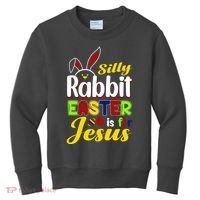 Silly Rabbit Easter Is For Jesus Funny Easter Kids Sweatshirt thumb 0
