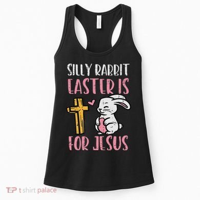 Silly Rabbit Easter Is For Jesus Religious Christian Women's Tank Top
