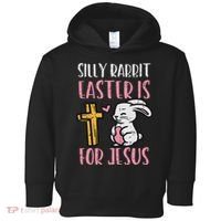 Silly Rabbit Easter Is For Jesus Religious Christian Toddler Hoodie thumb 0