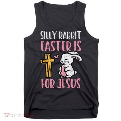 Silly Rabbit Easter Is For Jesus Religious Christian Tank Top