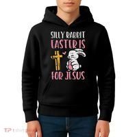 Silly Rabbit Easter Is For Jesus Religious Christian Kids Hoodie thumb 4