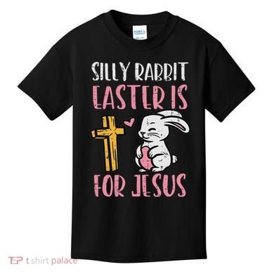 Silly Rabbit Easter Is For Jesus Religious Christian Kids T-Shirt