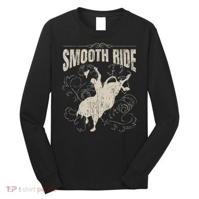 Smooth Ride Funny Rodeo Cool Bull Rider Cowboy Gift Long Sleeve Shirt