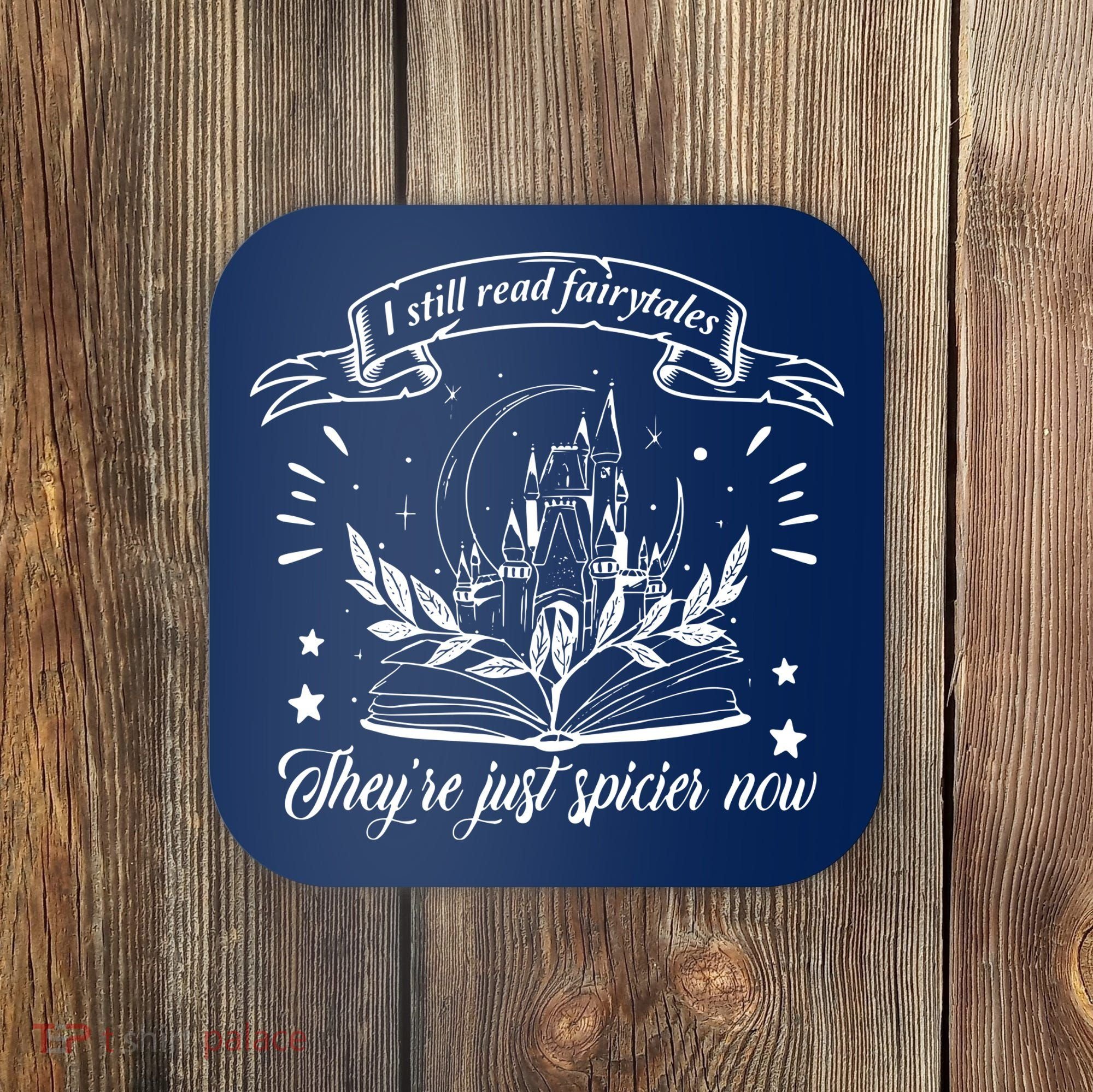 Still Read Fairy Tales They're Spicier Now Smut Book Lover Coaster