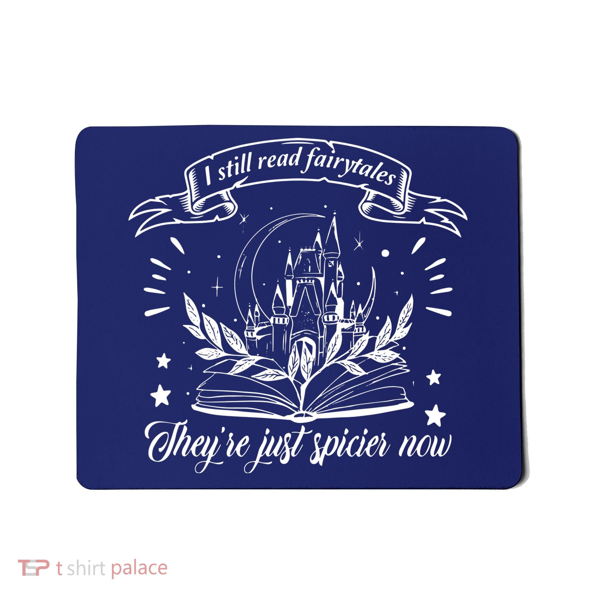 Still Read Fairy Tales They're Spicier Now Smut Book Lover Mousepad