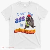 Raccoon I Put The Ass In Embarrassing T-Shirt thumb 0