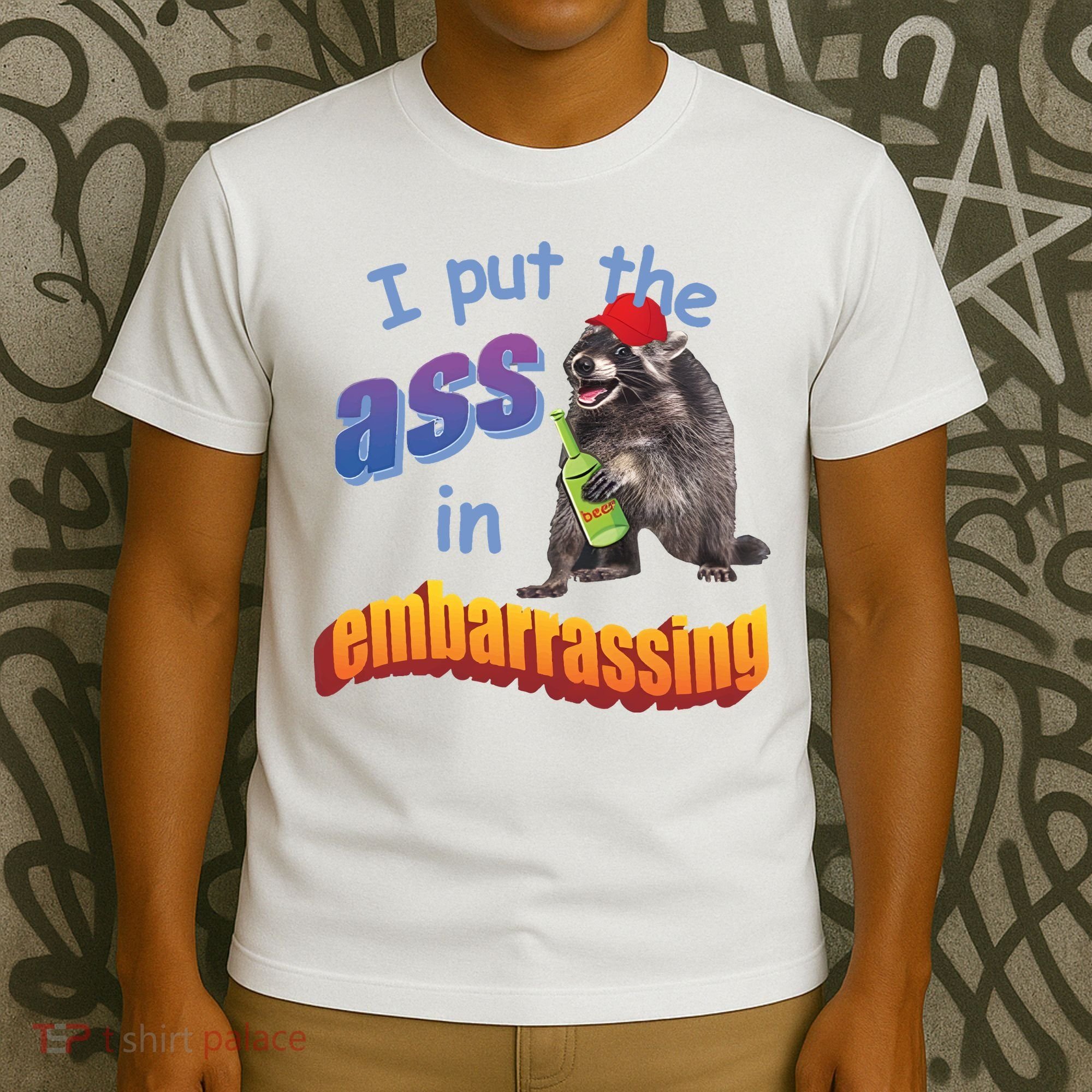 Raccoon I Put The Ass In Embarrassing T-Shirt