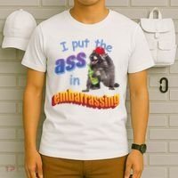 Raccoon I Put The Ass In Embarrassing T-Shirt thumb 6