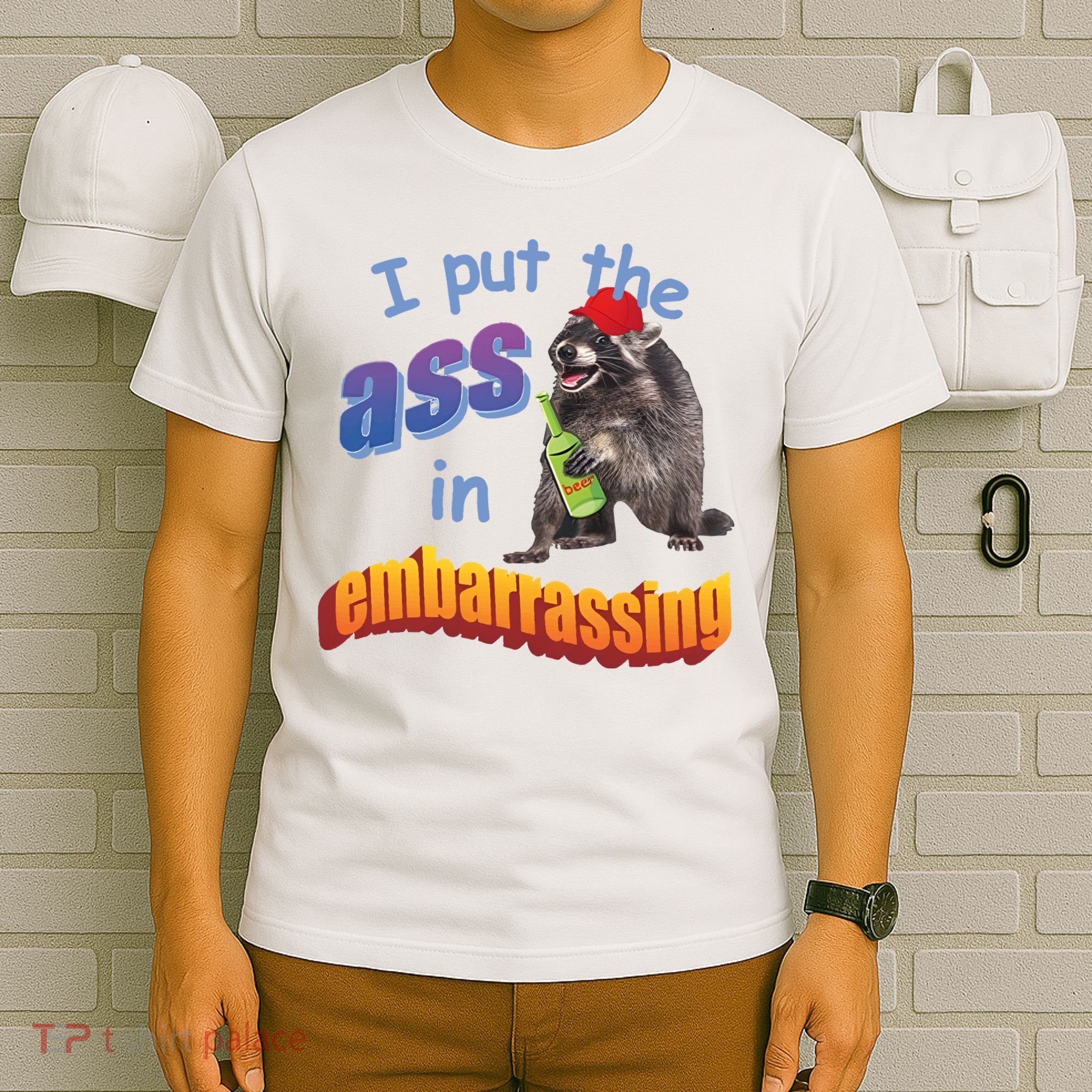 Raccoon I Put The Ass In Embarrassing T-Shirt