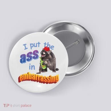 Raccoon I Put The Ass In Embarrassing Button