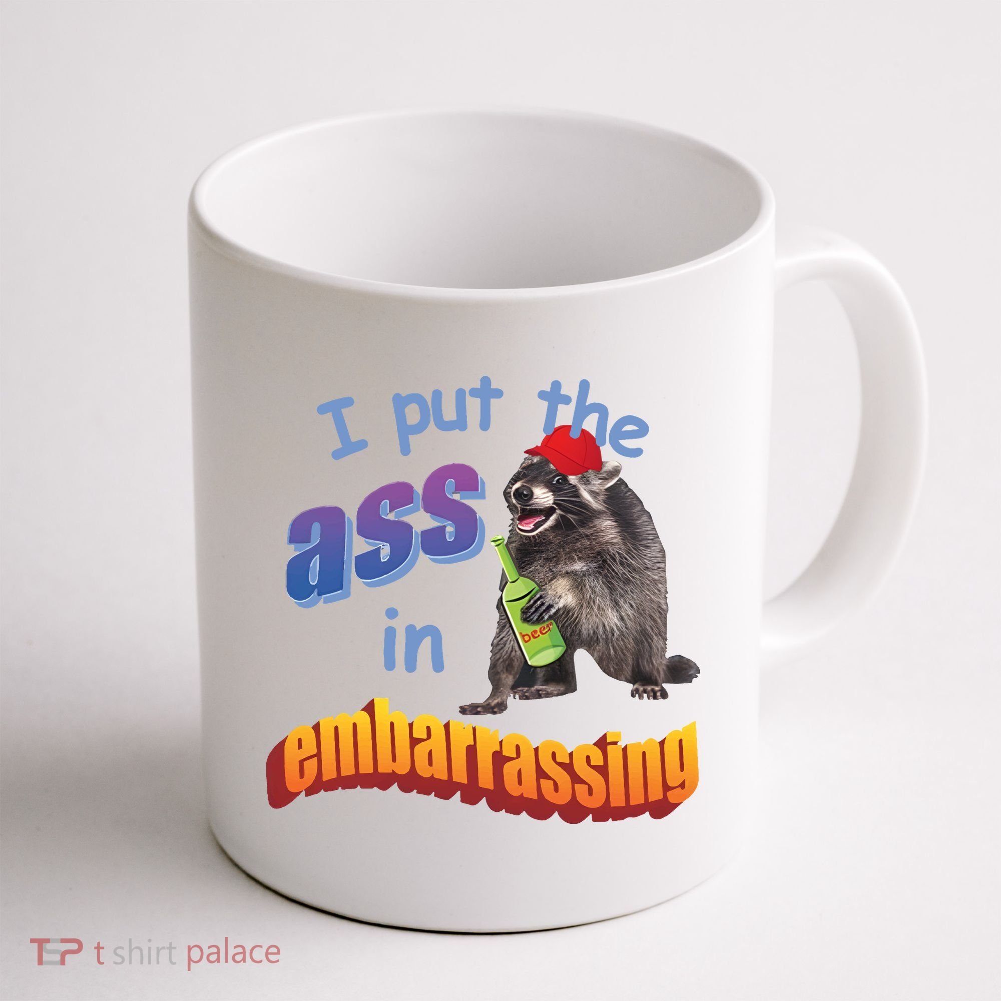 Raccoon I Put The Ass In Embarrassing Coffee Mug