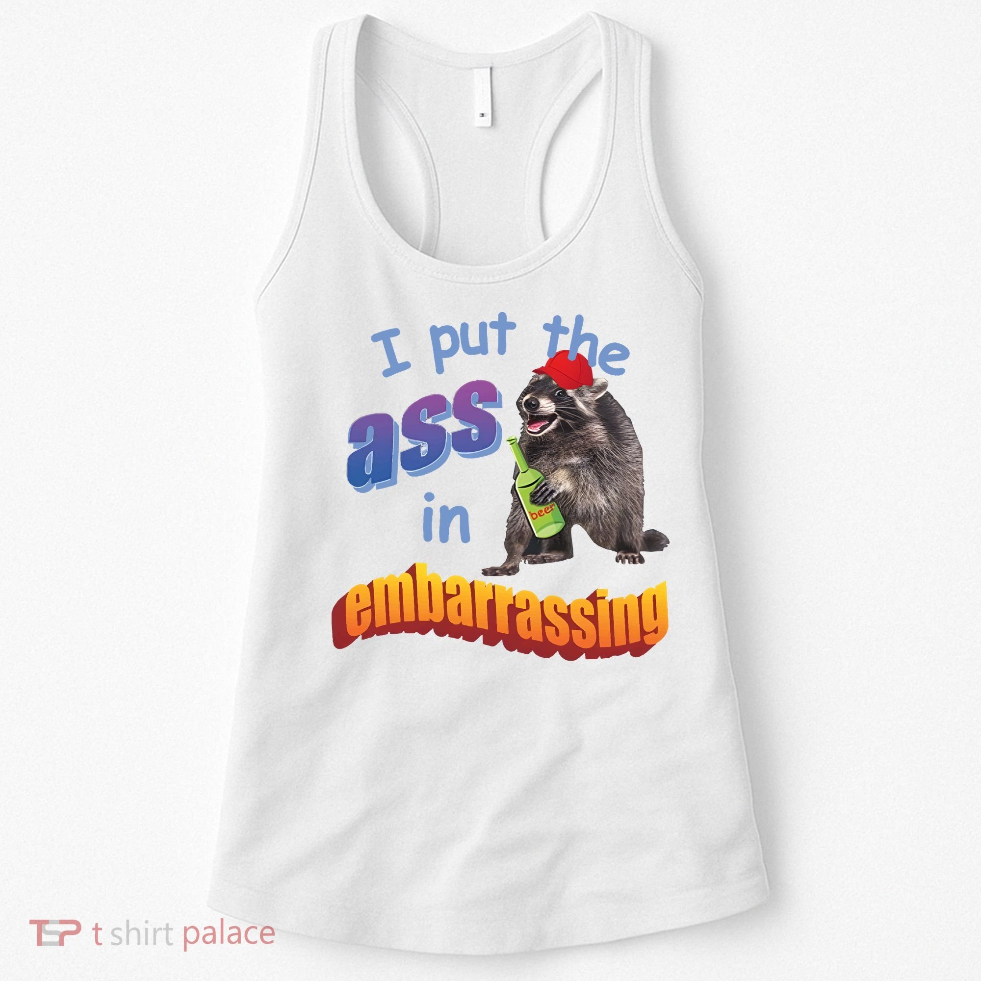 Raccoon I Put The Ass In Embarrassing Women's Tank Top
