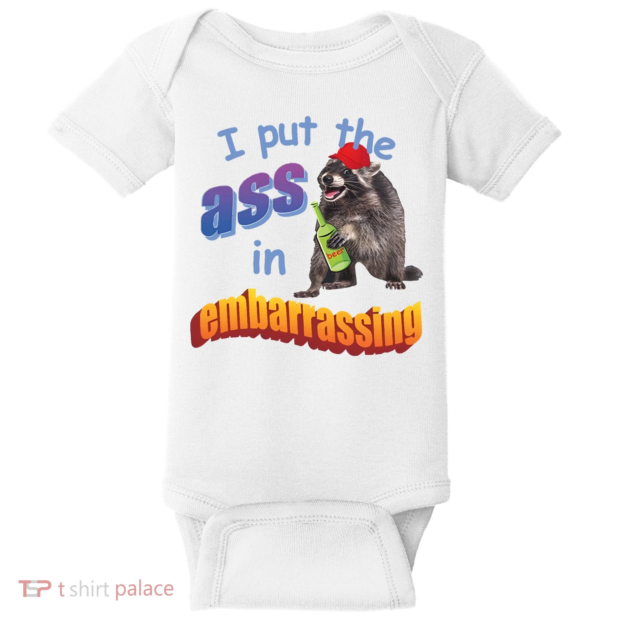 Raccoon I Put The Ass In Embarrassing Baby Bodysuit