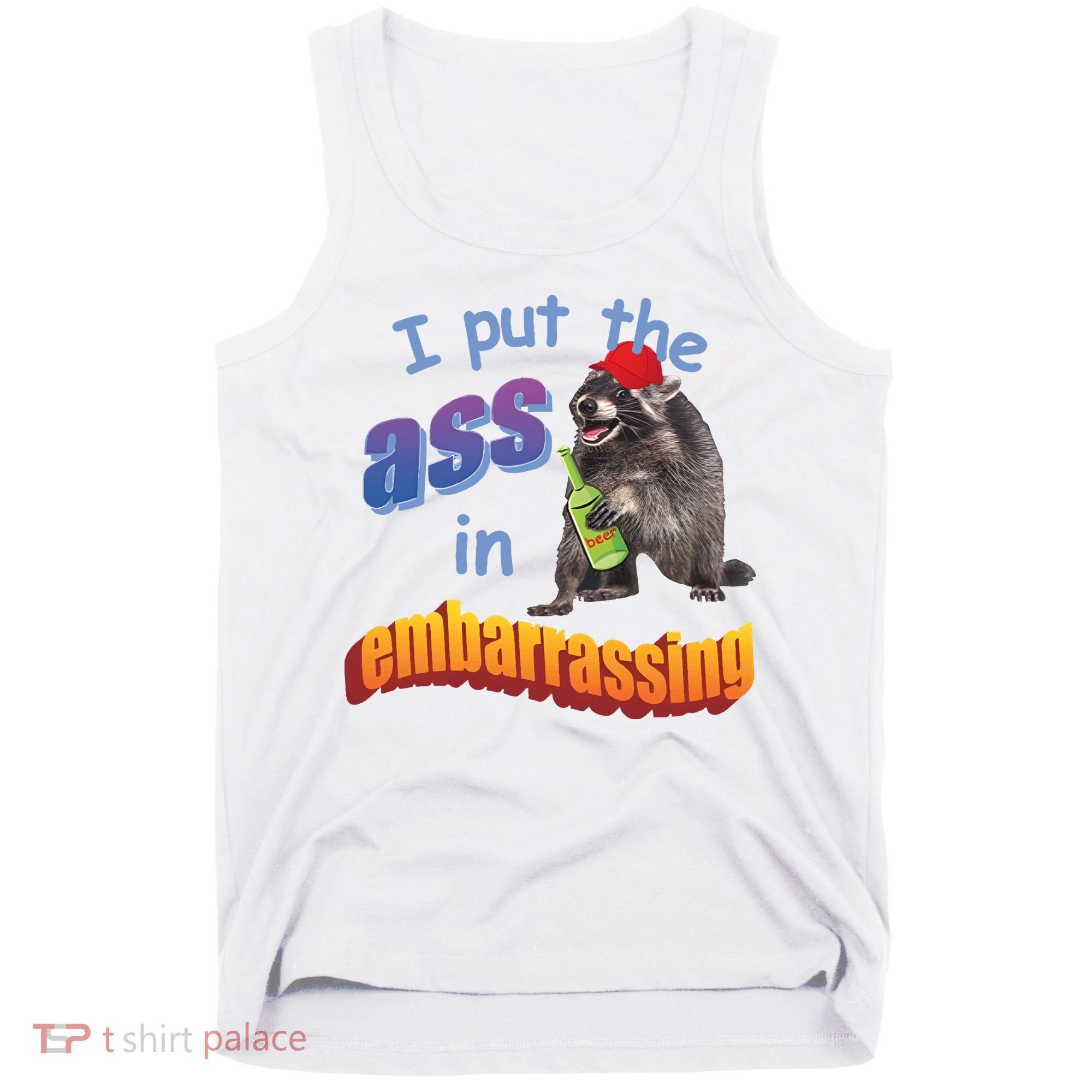 Raccoon I Put The Ass In Embarrassing Tank Top
