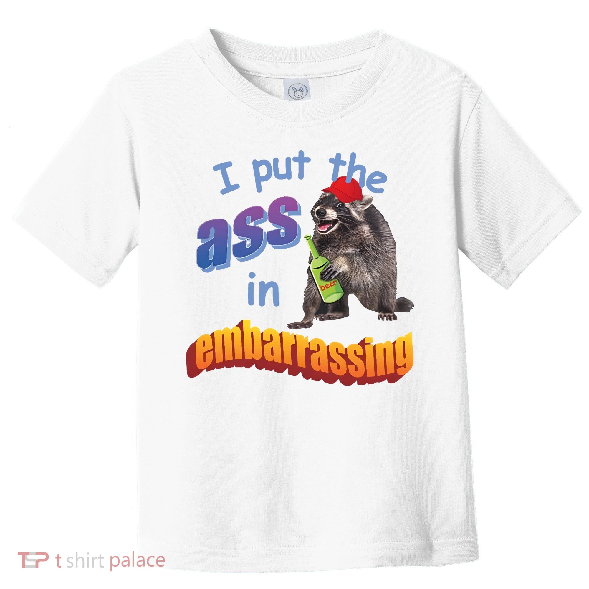 Raccoon I Put The Ass In Embarrassing Toddler T-Shirt