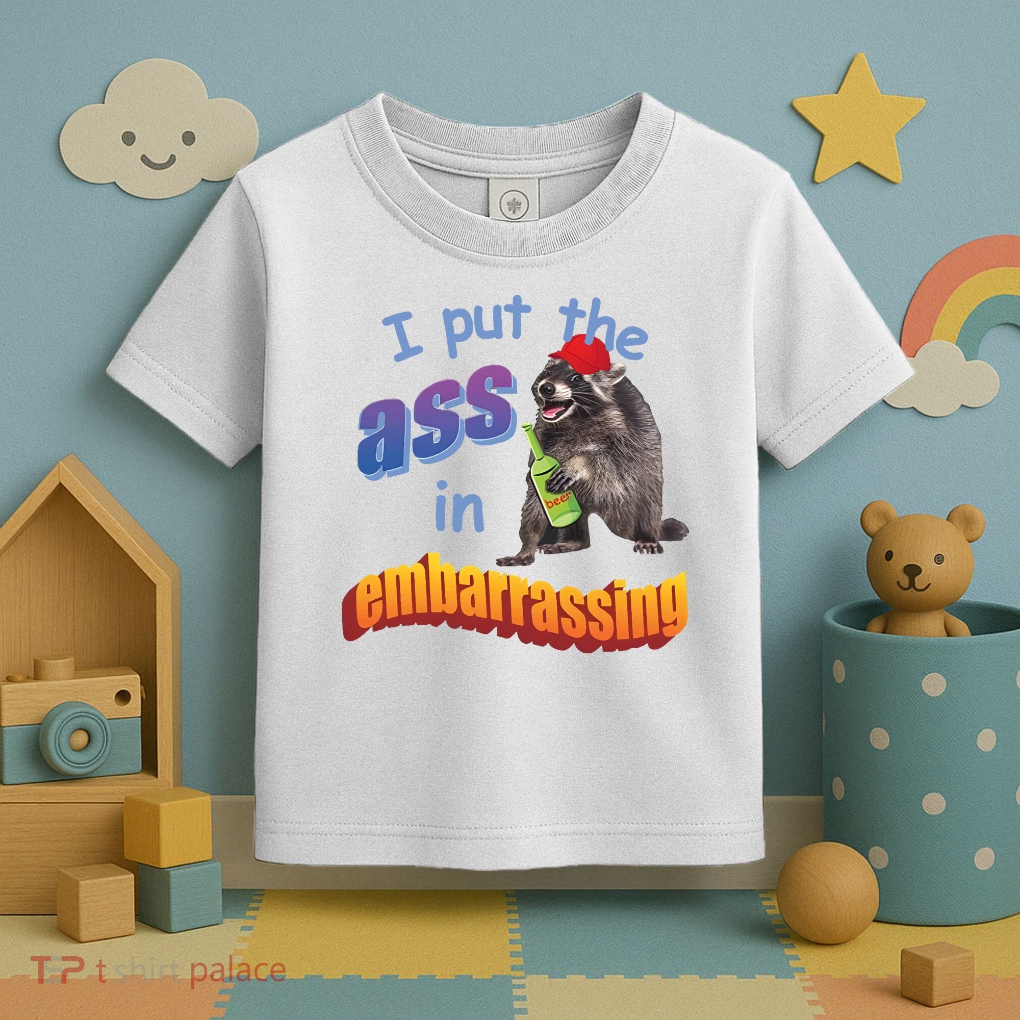 Raccoon I Put The Ass In Embarrassing Toddler T-Shirt