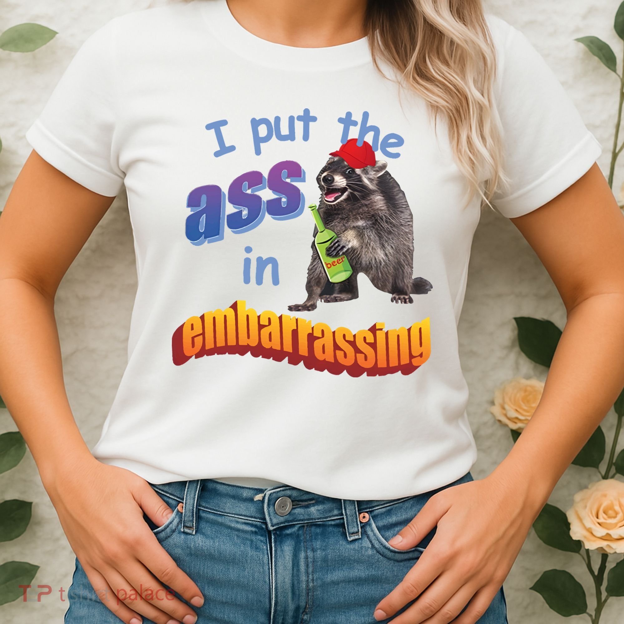 Raccoon I Put The Ass In Embarrassing Women's T-Shirt