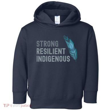 Strong Resilient Indigenous Toddler Hoodie