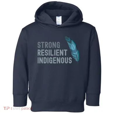 Strong Resilient Indigenous Toddler Hoodie