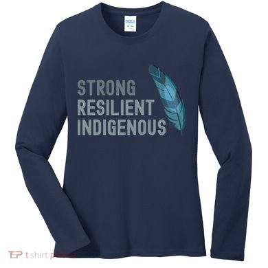 Strong Resilient Indigenous Women's Long Sleeve Shirt