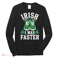 Shamrock Running Irish I Was Faster St Patricks Day Running Long Sleeve Shirt thumb 0