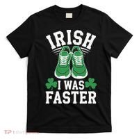 Shamrock Running Irish I Was Faster St Patricks Day Running T-Shirt thumb 0