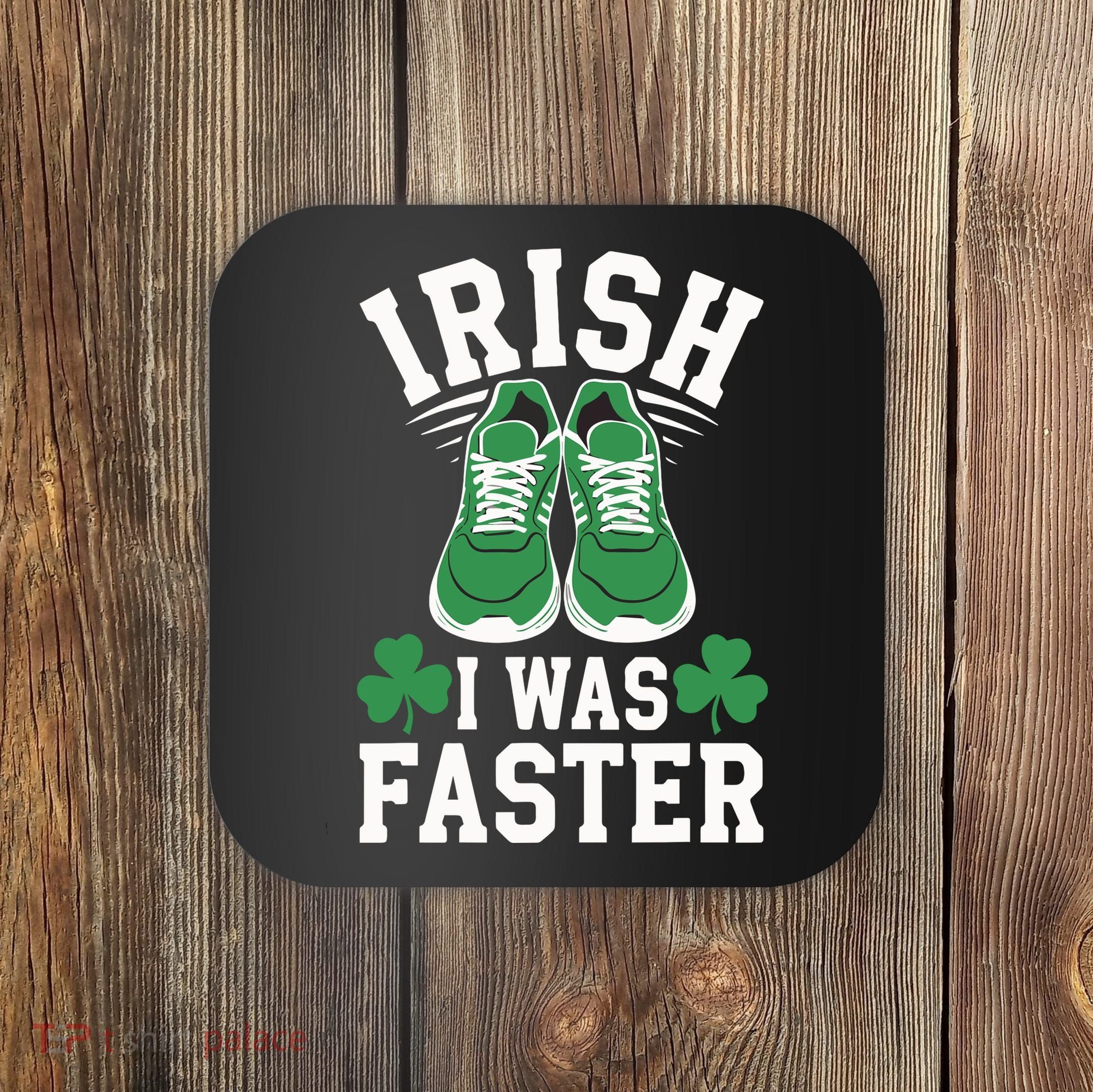Shamrock Running Irish I Was Faster St Patricks Day Running Coaster