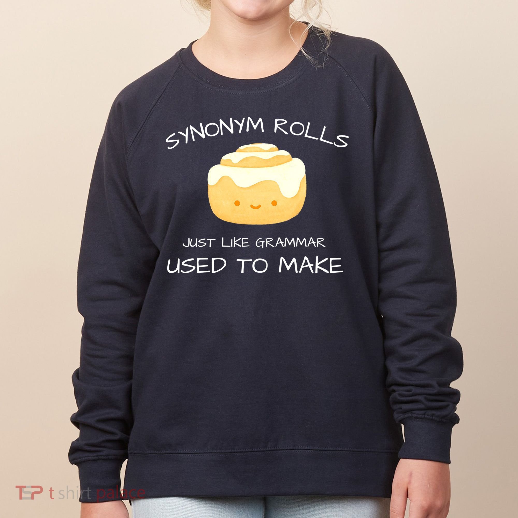 Synonym Rolls Just Like Grammar Used To Make English Teacher Women's Sweatshirt
