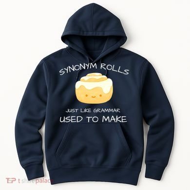 Synonym Rolls Just Like Grammar Used To Make English Teacher Hoodie