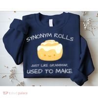 Synonym Rolls Just Like Grammar Used To Make English Teacher Sweatshirt thumb 2