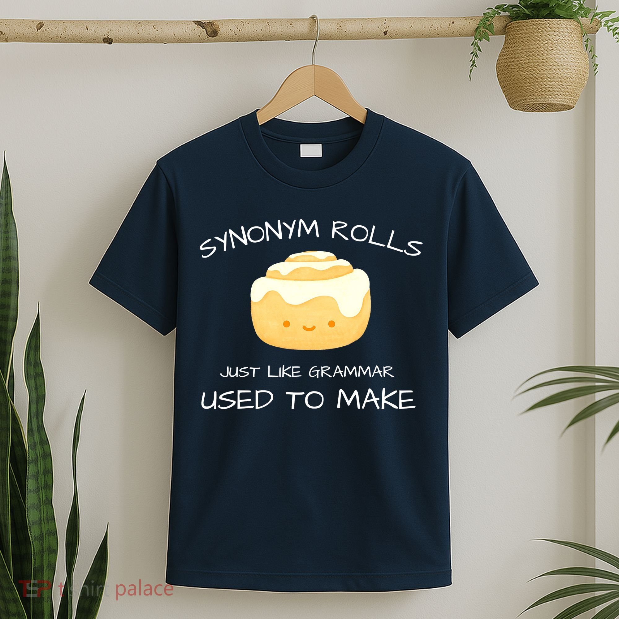 Synonym Rolls Just Like Grammar Used To Make English Teacher T-Shirt