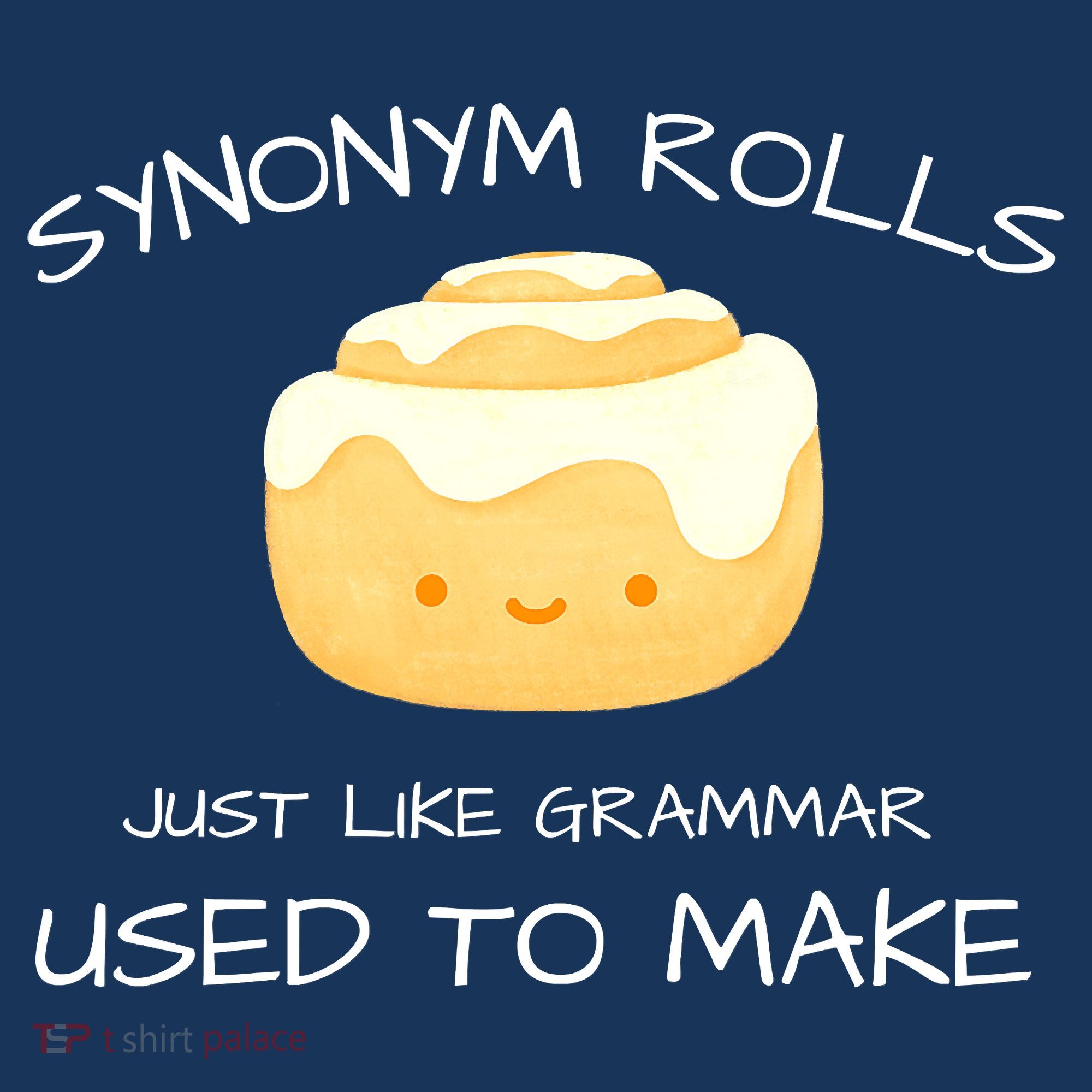 Synonym Rolls Just Like Grammar Used To Make English Teacher T-Shirt