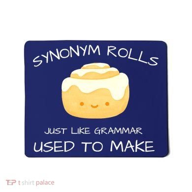 Synonym Rolls Just Like Grammar Used To Make English Teacher Mousepad
